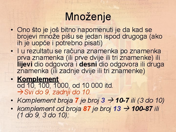 Množenje • Ono što je još bitno napomenuti je da kad se brojevi množe