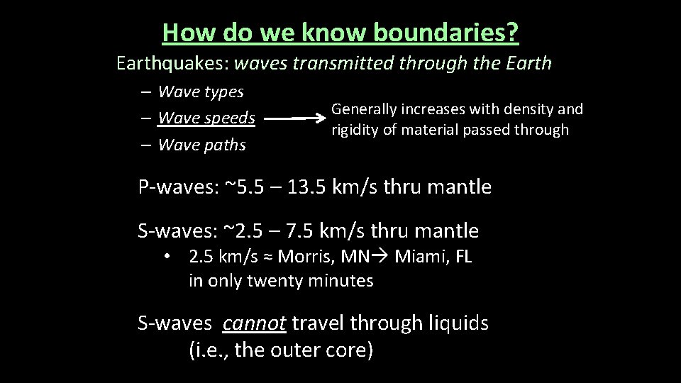 How do we know boundaries? Earthquakes: waves transmitted through the Earth – Wave types