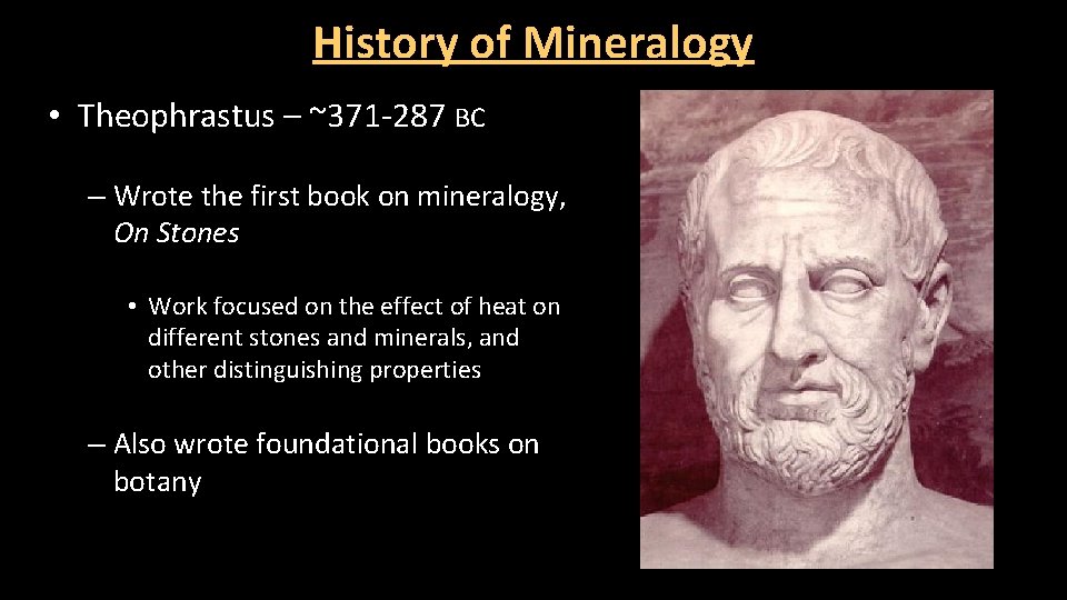History of Mineralogy • Theophrastus – ~371 -287 BC – Wrote the first book