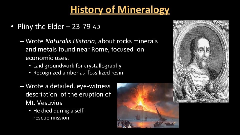 History of Mineralogy • Pliny the Elder – 23 -79 AD – Wrote Naturalis