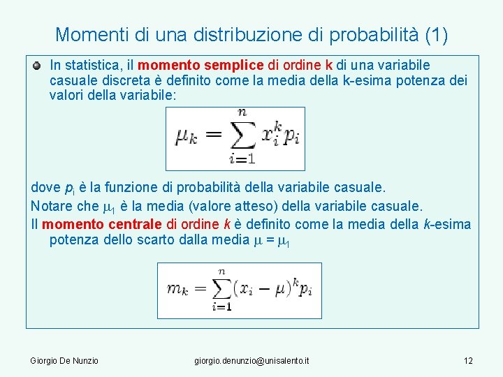 Momenti di una distribuzione di probabilità (1) In statistica, il momento semplice di ordine