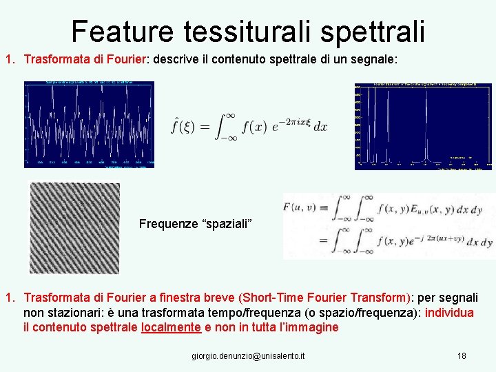 Feature tessiturali spettrali 1. Trasformata di Fourier: descrive il contenuto spettrale di un segnale: