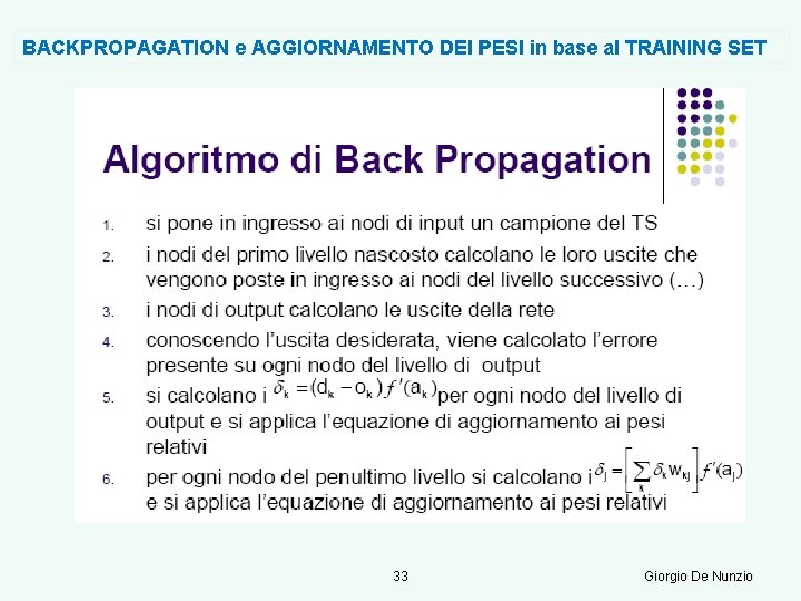 BACKPROPAGATION e AGGIORNAMENTO DEI PESI in base al TRAINING SET 33 Giorgio De Nunzio