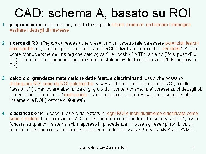 CAD: schema A, basato su ROI 1. preprocessing dell’immagine, avente lo scopo di ridurre