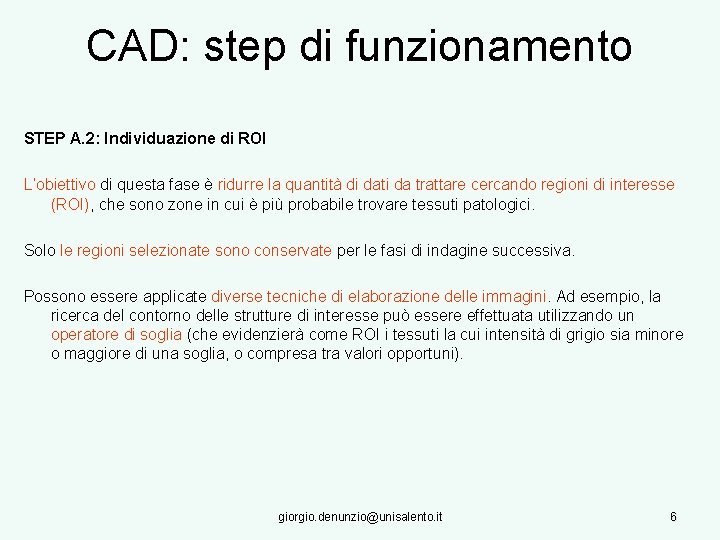 CAD: step di funzionamento STEP A. 2: Individuazione di ROI L’obiettivo di questa fase