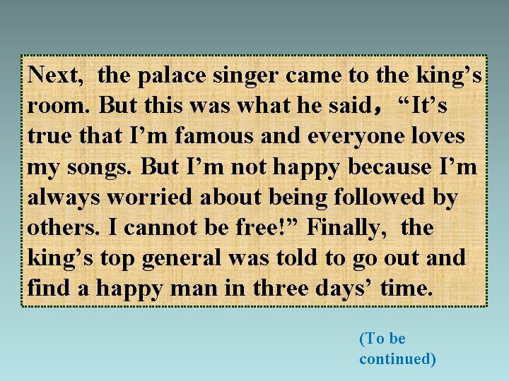 Next, the palace singer came to the king’s room. But this was what he