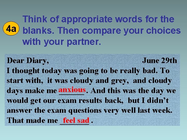 Think of appropriate words for the 4 a blanks. Then compare your choices with