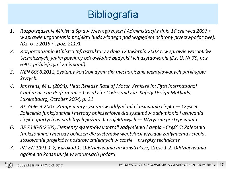 Bibliografia 1. 2. 3. 4. 5. 6. 7. Rozporządzenie Ministra Spraw Wewnętrznych i Administracji
