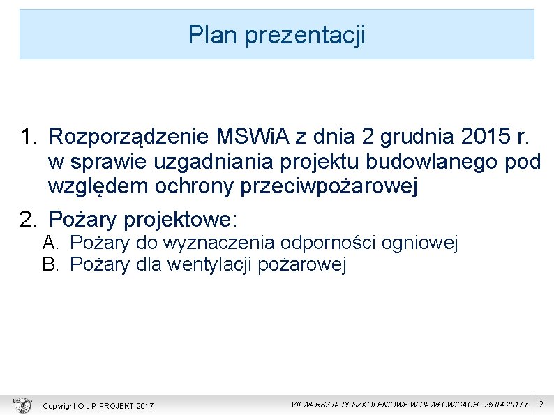 Plan prezentacji 1. Rozporządzenie MSWi. A z dnia 2 grudnia 2015 r. w sprawie