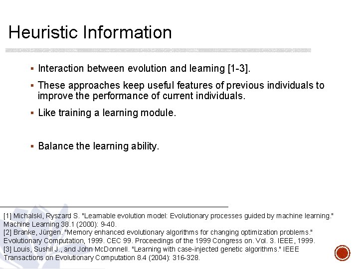 Heuristic Information § Interaction between evolution and learning [1 -3]. § These approaches keep