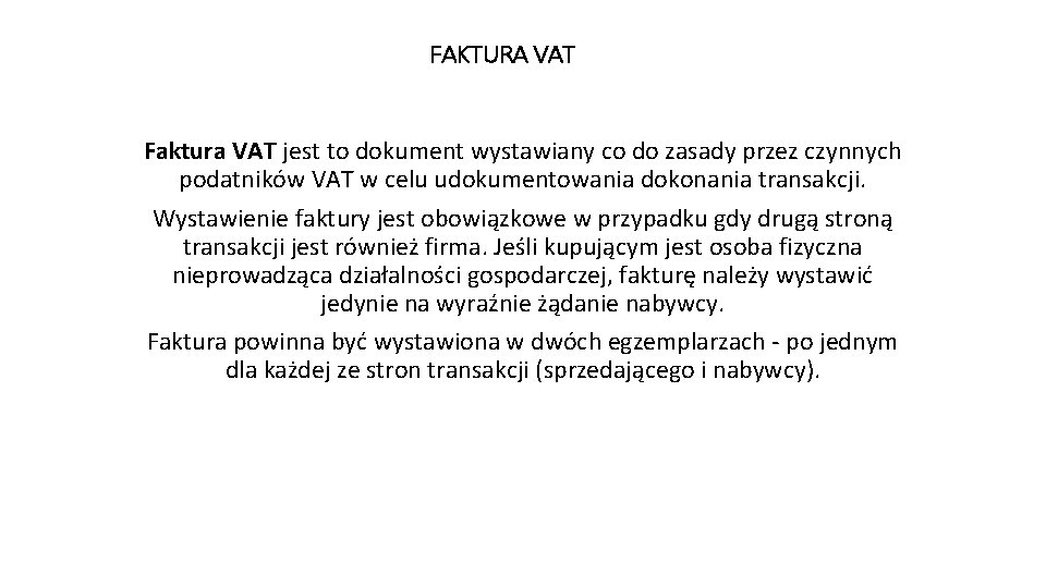 FAKTURA VAT Faktura VAT jest to dokument wystawiany co do zasady przez czynnych podatników