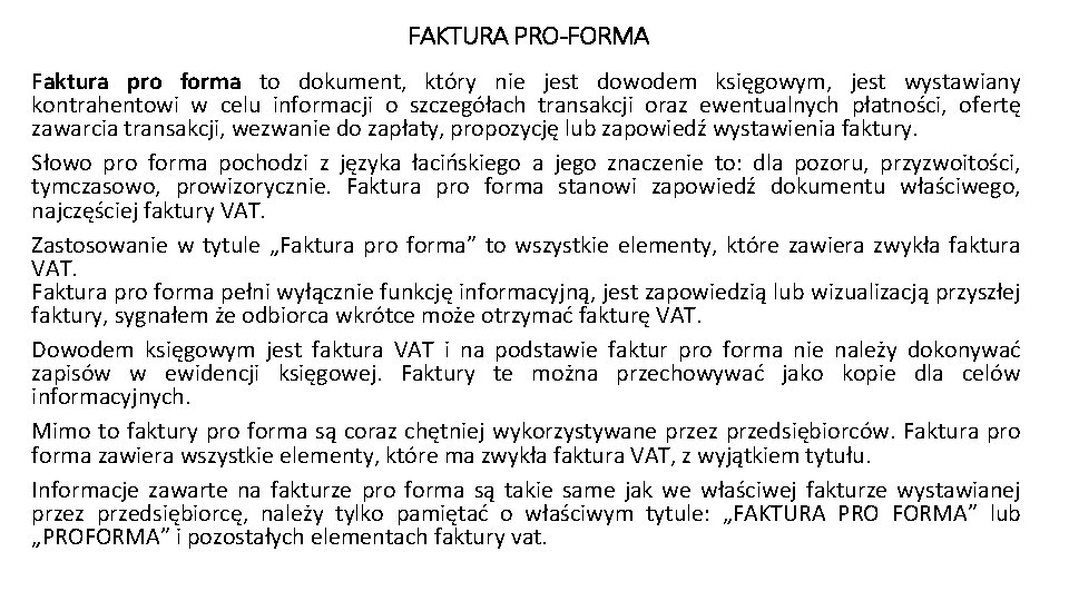 FAKTURA PRO-FORMA Faktura pro forma to dokument, który nie jest dowodem księgowym, jest wystawiany