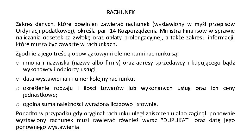 RACHUNEK Zakres danych, które powinien zawierać rachunek (wystawiony w myśl przepisów Ordynacji podatkowej), określa