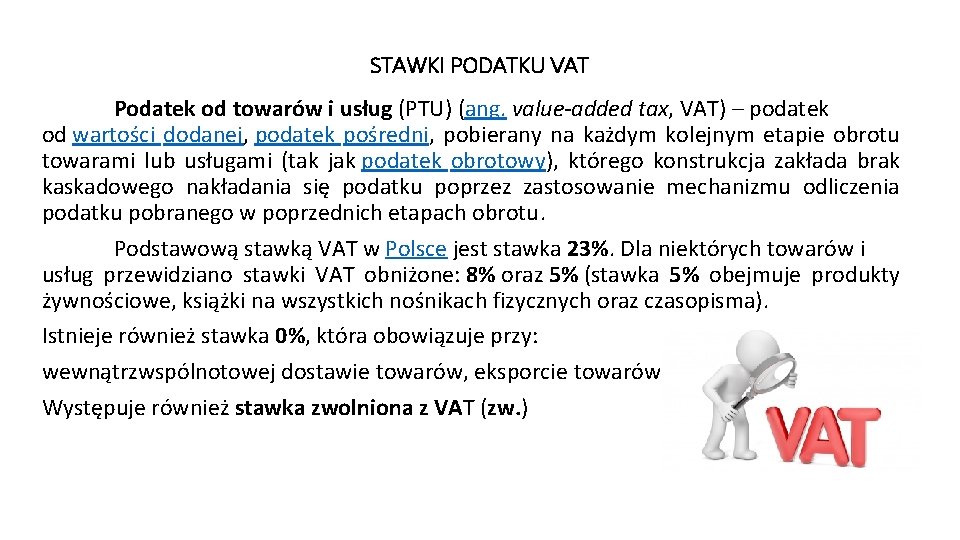 STAWKI PODATKU VAT Podatek od towarów i usług (PTU) (ang. value-added tax, VAT) –
