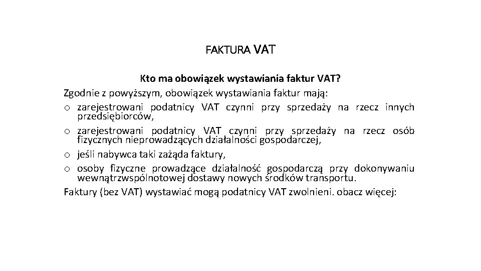 FAKTURA VAT Kto ma obowiązek wystawiania faktur VAT? Zgodnie z powyższym, obowiązek wystawiania faktur