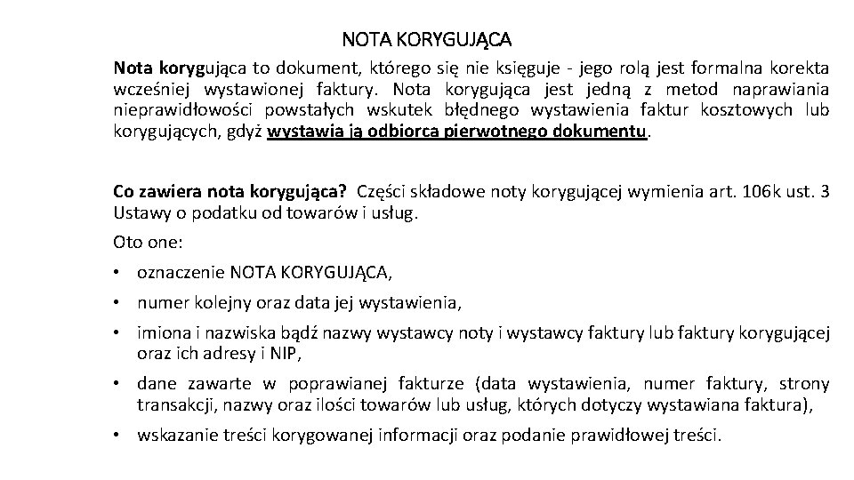 NOTA KORYGUJĄCA Nota korygująca to dokument, którego się nie księguje - jego rolą jest