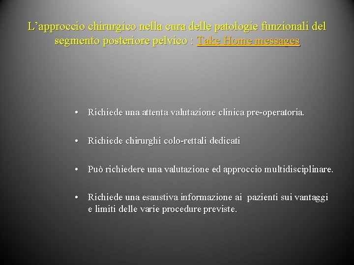 L’approccio chirurgico nella cura delle patologie funzionali del segmento posteriore pelvico : Take Home