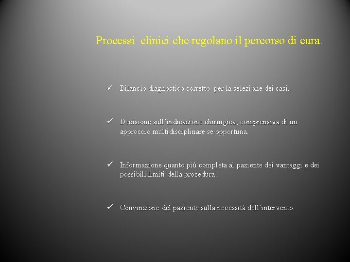 Processi clinici che regolano il percorso di cura. ü Bilancio diagnostico corretto per la