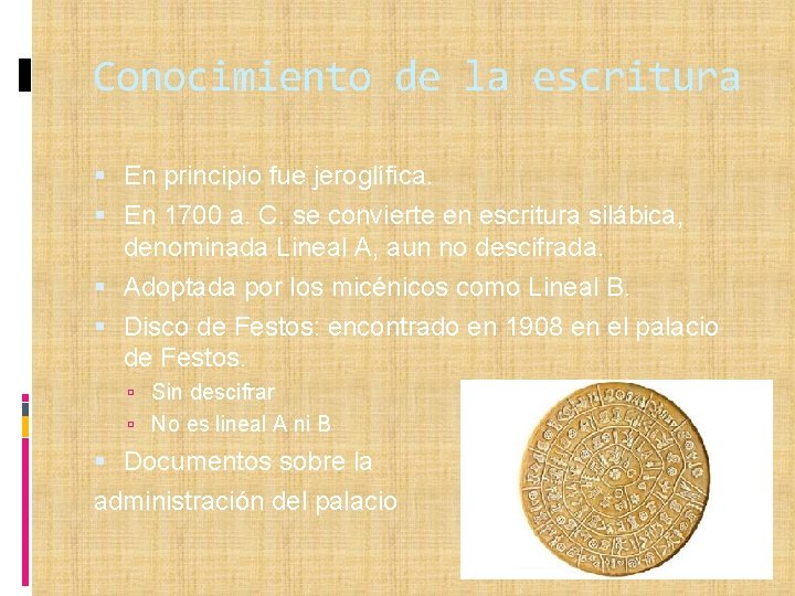 Conocimiento de la escritura En principio fue jeroglífica. En 1700 a. C. se convierte
