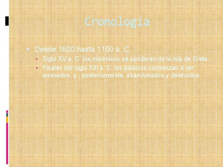 Cronología Desde 1600 hasta 1100 a. C. Siglo XV a. C. los micénicos se