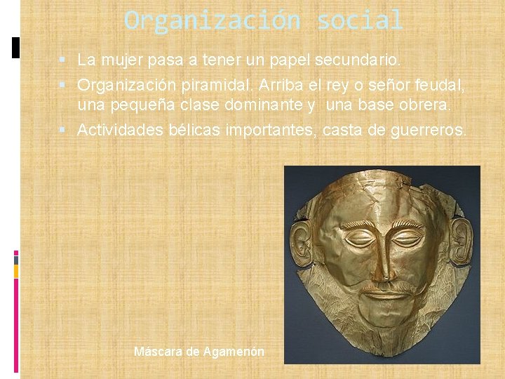 Organización social La mujer pasa a tener un papel secundario. Organización piramidal. Arriba el