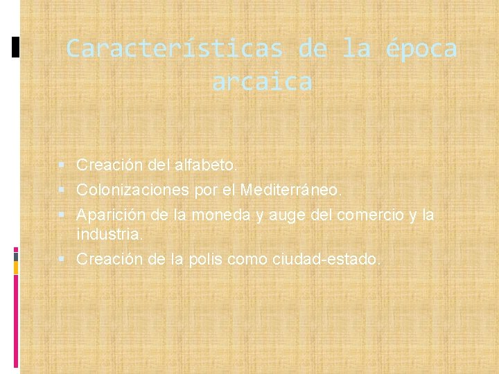 Características de la época arcaica Creación del alfabeto. Colonizaciones por el Mediterráneo. Aparición de
