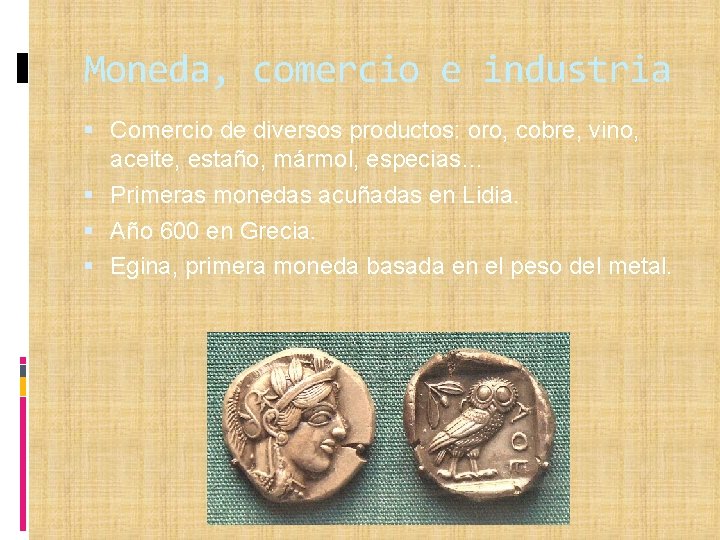 Moneda, comercio e industria Comercio de diversos productos: oro, cobre, vino, aceite, estaño, mármol,