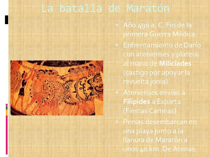 La batalla de Maratón Año 490 a. C. Fin de la primera Guerra Médica.