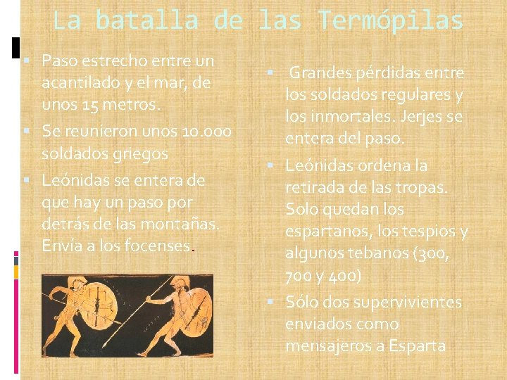La batalla de las Termópilas Paso estrecho entre un acantilado y el mar, de