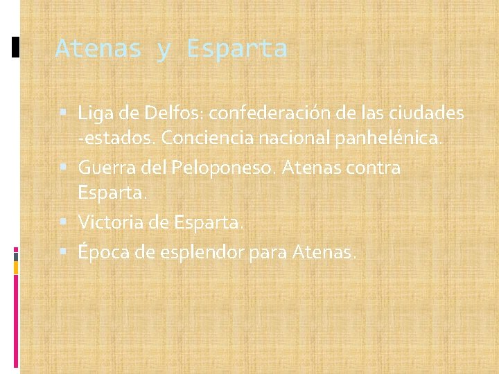 Atenas y Esparta Liga de Delfos: confederación de las ciudades -estados. Conciencia nacional panhelénica.