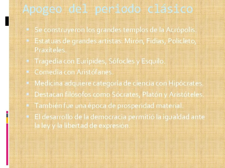 Apogeo del periodo clásico Se construyeron los grandes templos de la Acrópolis. Estatuas de