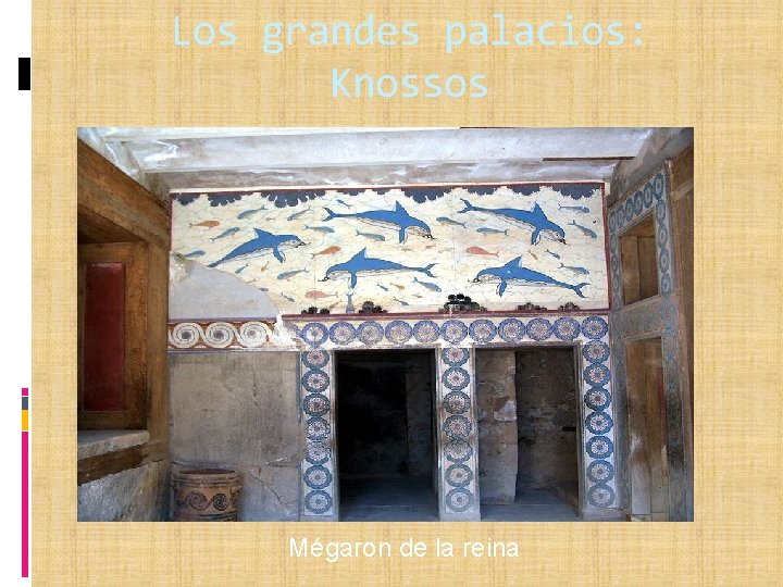 Los grandes palacios: Knossos Mégaron de la reina 