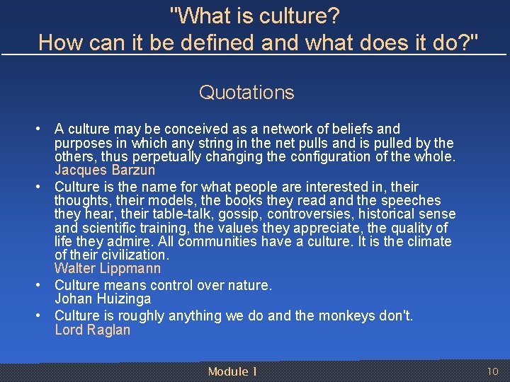 "What is culture? How can it be defined and what does it do? "