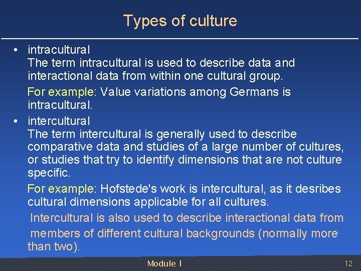 Types of culture • intracultural The term intracultural is used to describe data and