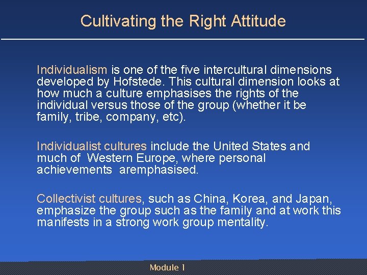 Cultivating the Right Attitude Individualism is one of the five intercultural dimensions developed by