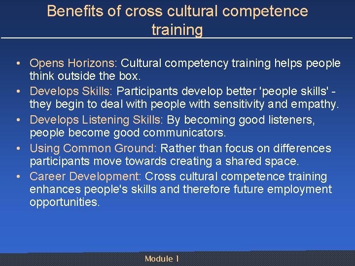 Benefits of cross cultural competence training • Opens Horizons: Cultural competency training helps people