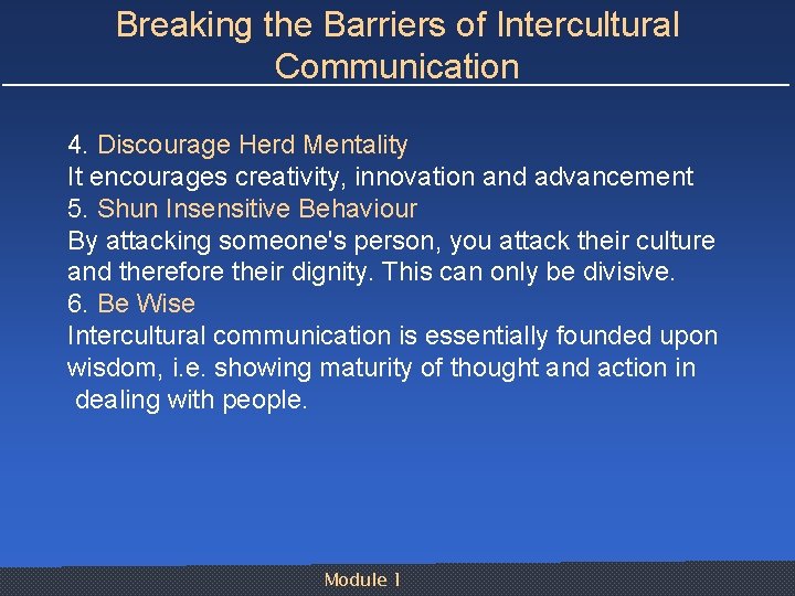 Breaking the Barriers of Intercultural Communication 4. Discourage Herd Mentality It encourages creativity, innovation