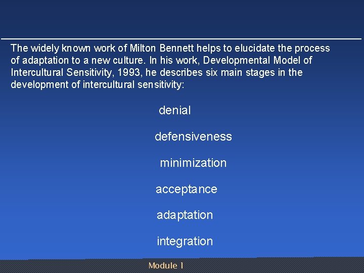 The widely known work of Milton Bennett helps to elucidate the process of adaptation