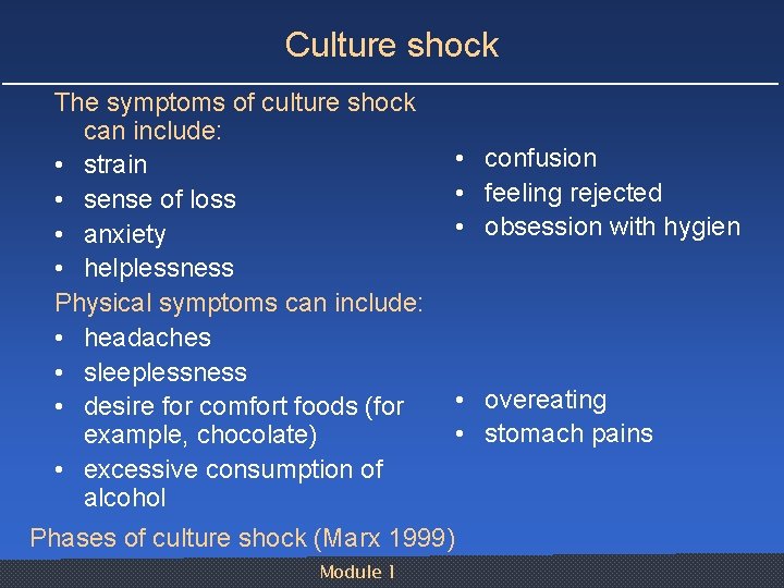 Culture shock The symptoms of culture shock can include: • strain • sense of