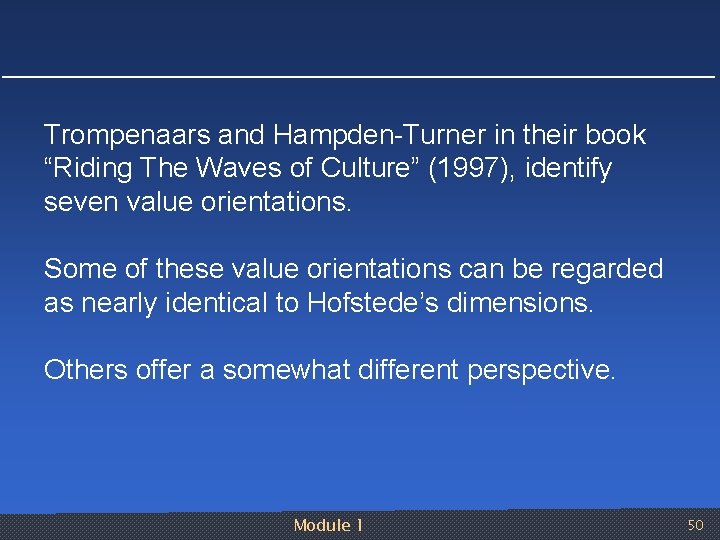 Trompenaars and Hampden Turner in their book “Riding The Waves of Culture” (1997), identify