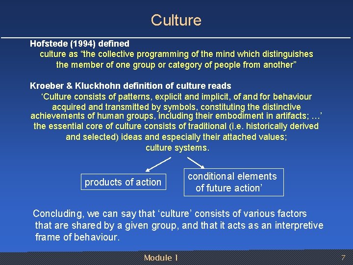 Culture Hofstede (1994) defined culture as “the collective programming of the mind which distinguishes