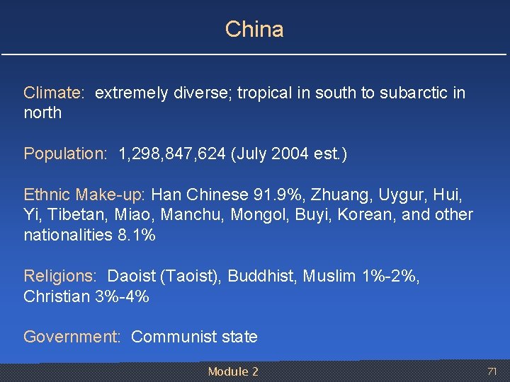 China Climate: extremely diverse; tropical in south to subarctic in north Population: 1, 298,