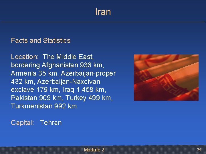 Iran Facts and Statistics Location: The Middle East, bordering Afghanistan 936 km, Armenia 35
