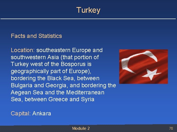 Turkey Facts and Statistics Location: southeastern Europe and southwestern Asia (that portion of Turkey