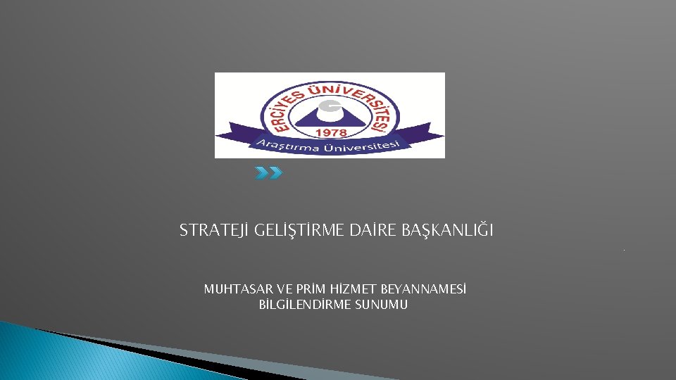 STRATEJİ GELİŞTİRME DAİRE BAŞKANLIĞI. MUHTASAR VE PRİM HİZMET BEYANNAMESİ BİLGİLENDİRME SUNUMU 