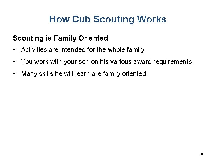 How Cub Scouting Works Scouting is Family Oriented • Activities are intended for the