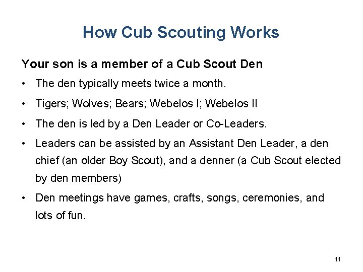 How Cub Scouting Works Your son is a member of a Cub Scout Den