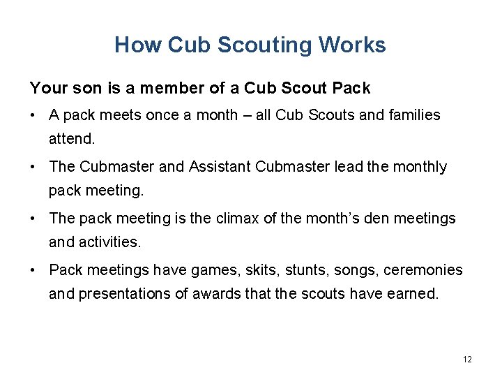 How Cub Scouting Works Your son is a member of a Cub Scout Pack