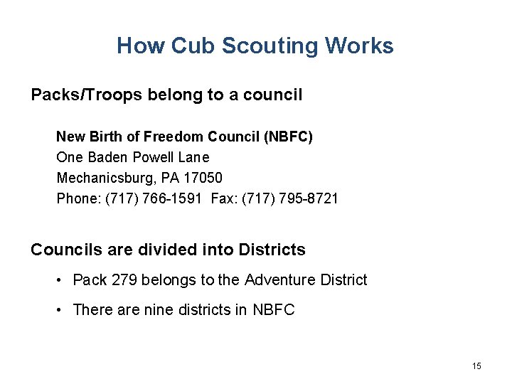 How Cub Scouting Works Packs/Troops belong to a council New Birth of Freedom Council