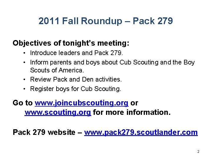 2011 Fall Roundup – Pack 279 Objectives of tonight’s meeting: • Introduce leaders and